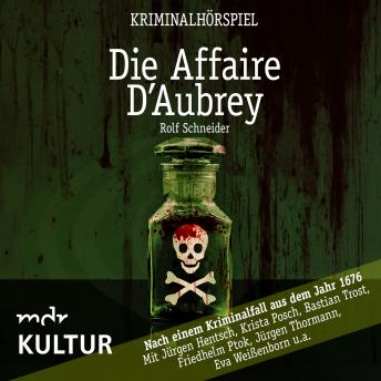 [German] - Die Affaire d'Aubrey – Kriminalhörspiel: Nach einem Kriminalfall aus dem Jahr 1676