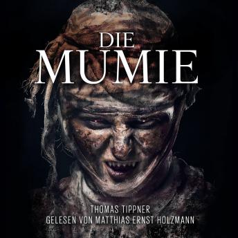 [German] - Die Mumie: Gelesen Von Matthias Ernst Holzmann
