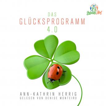 [German] - Das Glücksprogramm 4.0: Gelesen von Denise Monteiro