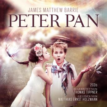 [German] - Peter Pan: Nach Motiven Von James Matthew Barrie, Bearbeitet Von Thomas Tippner, Gelesen Von Matthias Ernst Holzmann