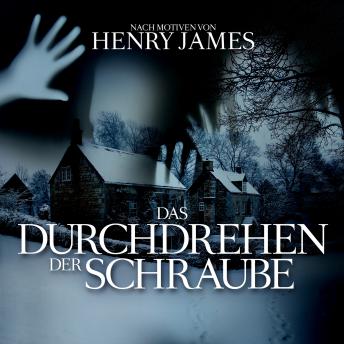 [German] - Das Durchdrehen der Schraube: nach Motiven von Henry James. Bearbeitung: Thomas Tippner