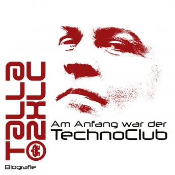 Am Anfang war der TechnoClub - Biografie