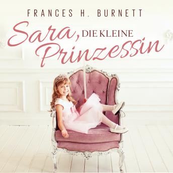 [German] - Sara, Die Kleine Prinzessin: Bearbeitung von Thomas Tippner, gelesen von Diana Gantner