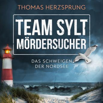 [German] - TEAM SYLT – MÖRDERSUCHER: Das Schweigen der Nordsee – Nordseekrimi Küstenkrimi (SYLT KRIMI - Fischer & Kalkhoff ermitteln)