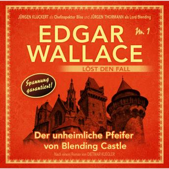 [German] - Edgar Wallace - Edgar Wallace löst den Fall, Nr. 1: Der unheimliche Pfeifer von Blending Castle