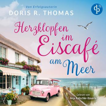 [German] - Herzklopfen im Eiscafé am Meer | Ein turbluent-romantisches Küstenroman Hörbuch der BookTok-Sensation (Ungekürzt)