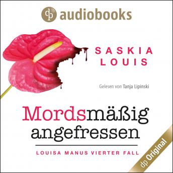 [German] - Mordsmäßig angefressen - Louisa Manu-Reihe, Band 4 (Ungekürzt)