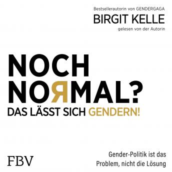 [German] - Noch Normal? Das lässt sich gendern!: Gender-Politik ist das Problem, nicht die Lösung