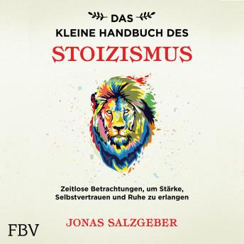 [German] - Das kleine Handbuch des Stoizismus: Zeitlose Betrachtungen um Stärke, Selbstvertrauen und Ruhe zu erlangen