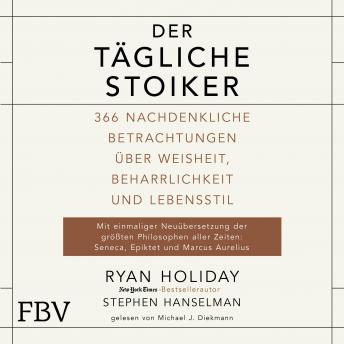 [German] - Der tägliche Stoiker: 366 nachdenkliche Betrachtungen über Weisheit, Beharrlichkeit und Lebensstil