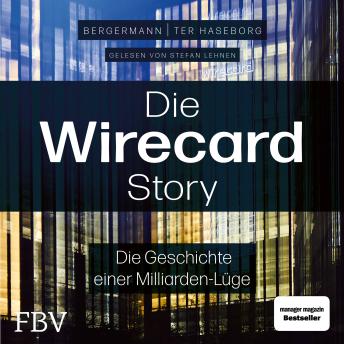 [German] - Die Wirecard-Story: Die Geschichte einer Milliarden-Lüge – Von den mehrfach ausgezeichneten Investigativ-Reportern der WirtschaftsWoche