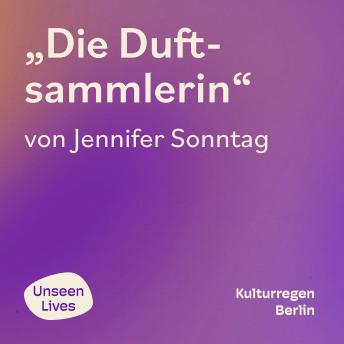[German] - Unseen Lives, Die Duftsammlerin (ungekuerzt)