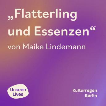 [German] - Unseen Lives, Flatterling und Essenzen (ungekuerzt)