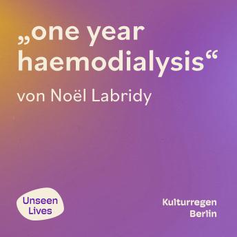 Unseen Lives, one year haemodialysis (ungekuerzt)
