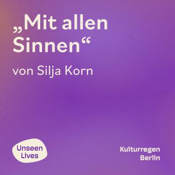 [German] - Unseen Lives, Mit allen Sinnen (ungekuerzt)