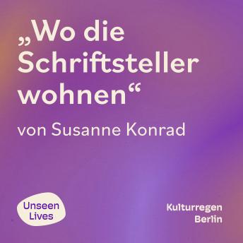 [German] - Unseen Lives, Wo die Schriftsteller wohnen (ungekuerzt)