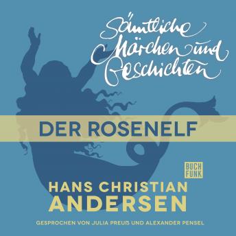 [German] - H. C. Andersen: Sämtliche Märchen und Geschichten, Der Rosenelf
