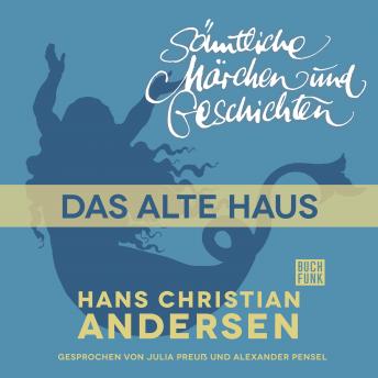 [German] - H. C. Andersen: Sämtliche Märchen und Geschichten, Das alte Haus
