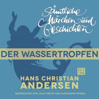 [German] - H. C. Andersen: Sämtliche Märchen und Geschichten, Der Wassertropfen