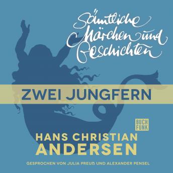 [German] - H. C. Andersen: Sämtliche Märchen und Geschichten, Zwei Jungfern