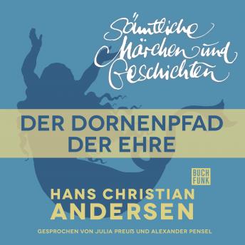 [German] - H. C. Andersen: Sämtliche Märchen und Geschichten, Der Dornenpfad der Ehre