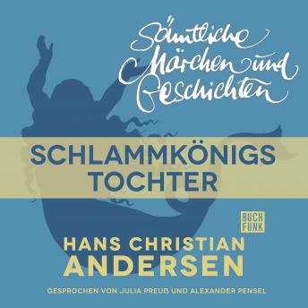[German] - H. C. Andersen: Sämtliche Märchen und Geschichten, Schlammkönigs Tochter