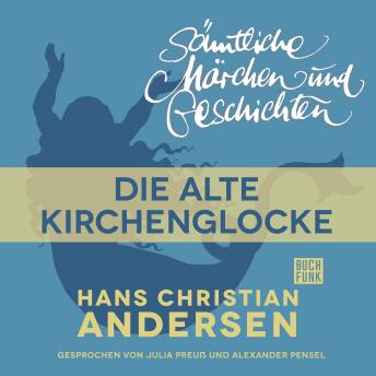 [German] - H. C. Andersen: Sämtliche Märchen und Geschichten, Die alte Kirchenglocke