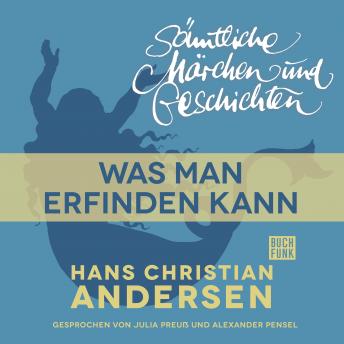 [German] - H. C. Andersen: Sämtliche Märchen und Geschichten, Was man erfinden kann