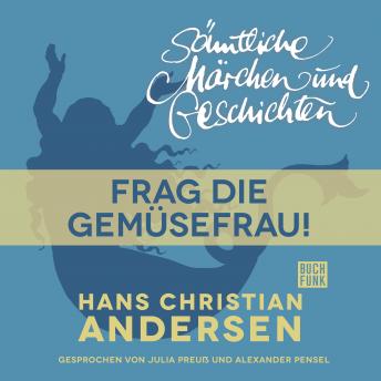 [German] - H. C. Andersen: Sämtliche Märchen und Geschichten, Frag die Gemüsefrau!