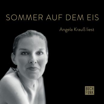 [German] - Sommer auf dem Eis - Angela Krauß liest (ungekürzt)