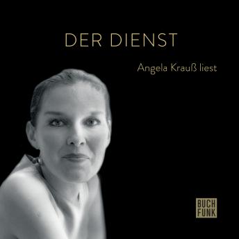 [German] - Der Dienst - Angela Krauß liest (ungekürzt)