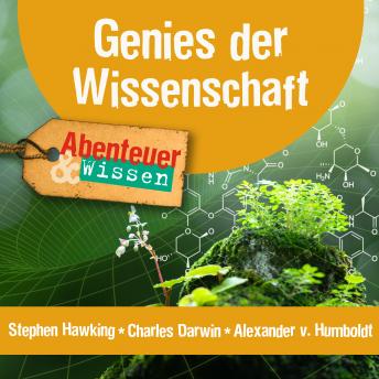 [German] - Genies der Wissenschaft: Stephen Hawking, Charles Darwin, Alexander von Humboldt