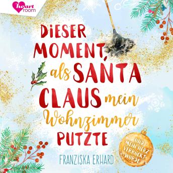 [German] - Dieser Moment als Santa Claus mein Wohnzimmer putzte: Und mein Herz verrückt wurde
