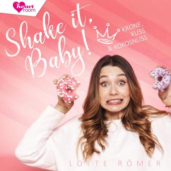 [German] - Shake it, Baby!: Krone, Kuss und Kokosnuss
