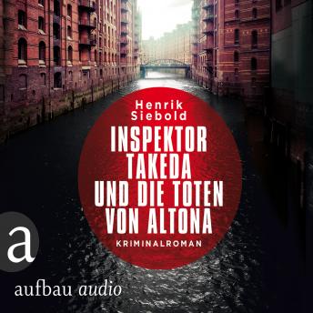 [German] - Inspektor Takeda und die Toten von Altona - Inspektor Takeda ermittelt, Band 1 (Ungekürzt)