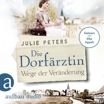 [German] - Die Dorfärztin - Wege der Veränderung - Eine Frau geht ihren Weg, Band 2 (Ungekürzt)