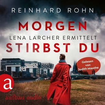 [German] - Morgen stirbst du - Lena Larcher ermittelt, Band 2 (Ungekürzt)