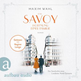 [German] - Das Savoy - Hoffnung einer Familie - Die SAVOY-Saga, Band 4 (Ungekürzt)