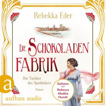 [German] - Die Schokoladenfabrik - Die Tochter des Apothekers - Die Stollwerck-Saga, Band 1 (Ungekürzt)