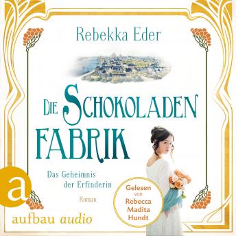 [German] - Die Schokoladenfabrik - Das Geheimnis der Erfinderin - Die Stollwerck-Saga, Band 2 (Ungekürzt)