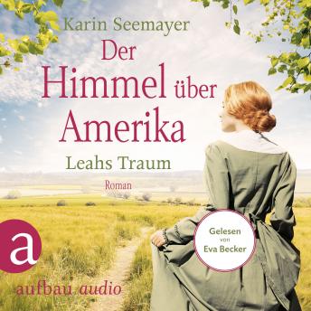 [German] - Der Himmel über Amerika - Leahs Traum - Die Amish-Saga, Band 3 (Ungekürzt)