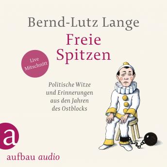 [German] - Freie Spitzen - Politische Witze und Erinnerungen aus den Jahren des Ostblocks (Gekürzt)