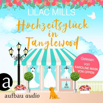 [German] - Hochzeitsglück in Tanglewood - Tanglewood und Liebesglück, Band 3 (Ungekürzt)
