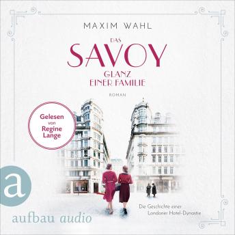 [German] - Das Savoy - Glanz einer Familie - Die SAVOY-Saga, Band 5 (Ungekürzt)
