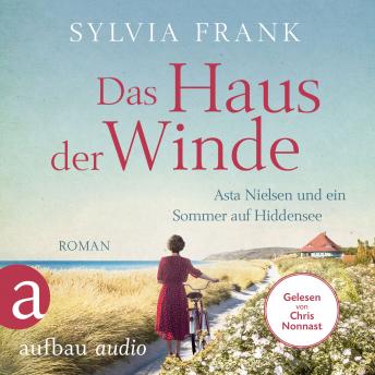 [German] - Das Haus der Winde - Asta Nielsen und ein Sommer auf Hiddensee (Ungekürzt)