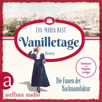 [German] - Vanilletage - Die Frauen der Backmanufaktur - Die Backdynastie, Band 1 (Ungekürzt)