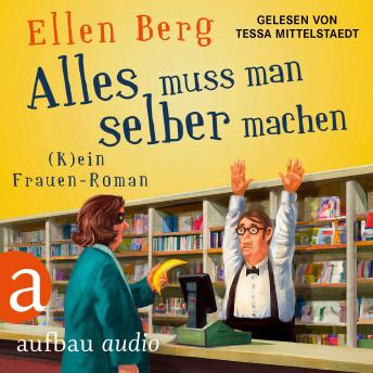 [German] - Alles muss man selber machen - (K)ein Frauen-Roman (Gekürzt)