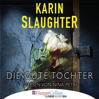 Die gute Tochter (Gekürzt), Audio book by Karin Slaughter