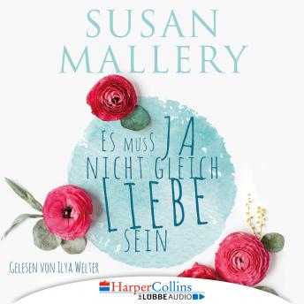Es muss ja nicht gleich Liebe sein (Ungekürzt), Audio book by Susan Mallery