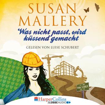Was nicht passt, wird küssend gemacht - Fool's Gold, Teil 6 (Ungekürzt): Ungekürzt, Audio book by Susan Mallery